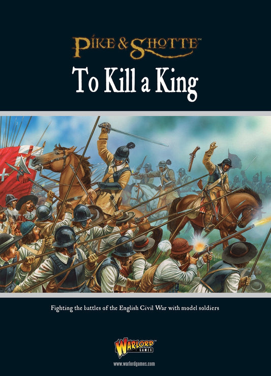 Pike & Shotte Supplement: To Kill a King English Civil War