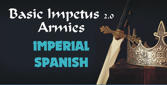 Impetus Army - Imperial Spanish 1519-1558 32.13